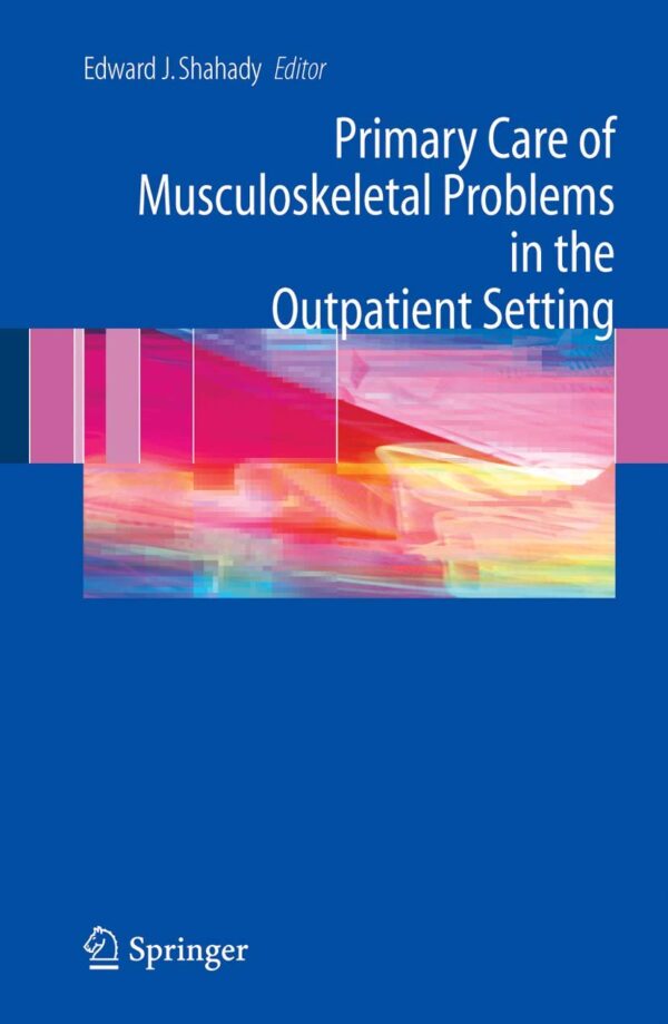 PRIMARY CARE OF MUSCULOSKELETAL PROBLEMS IN THE OUTPATIENT SETTING