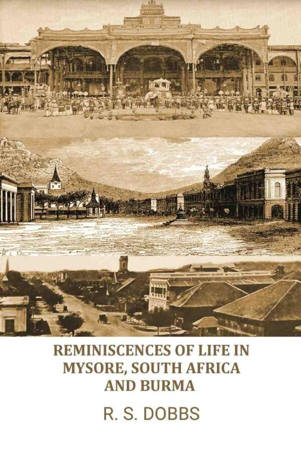 Reminiscences of Life in Mysore, South Africa, and Burma.
