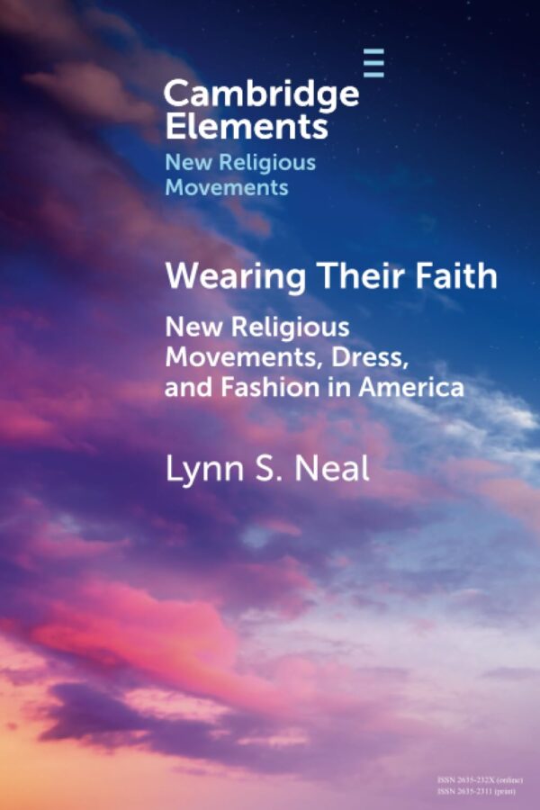 Wearing Their Faith: New Religious Movements, Dress, and Fashion in America (Elements in New Religious Movements)