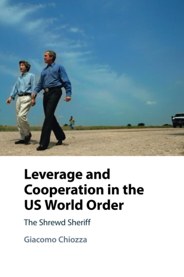 Leverage and Cooperation in the US World Order: The Shrewd Sheriff