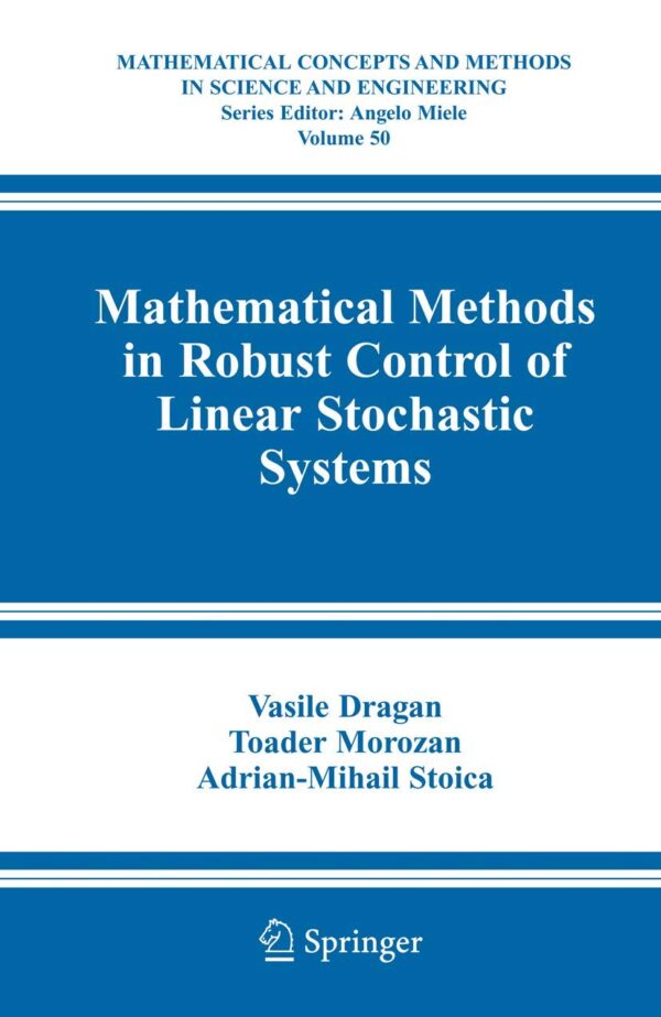 MATHEMATICAL METHODS IN ROBUST CONTROL OF LINEAR STOCHASTIC SYSTEMS, VOLUME 50