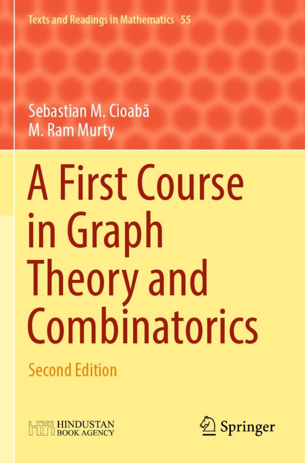 A First Course in Graph Theory and Combinatorics: Second Edition: 55 (Texts and Readings in Mathematics)