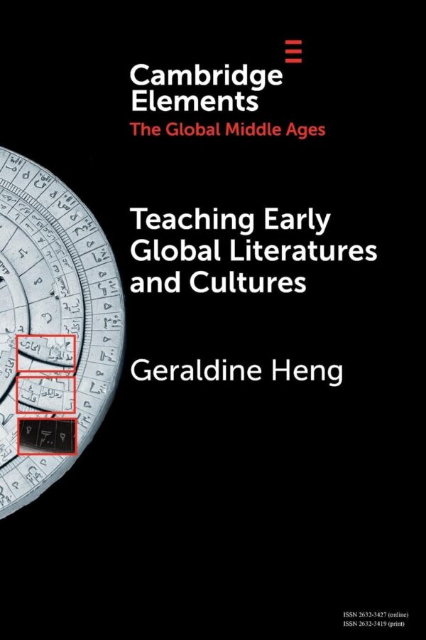 Teaching Early Global Literatures and Cultures (Cambridge Elements in the Global Middle Ages)