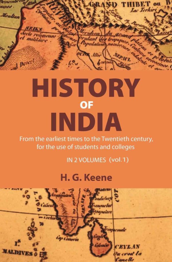 History of India: From the earliest times to the Twentieth century, for the use of students and colleges 1st