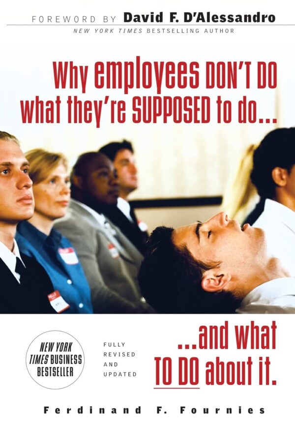 Why Employees Don't Do What They're Supposed to Do and What to Do about It