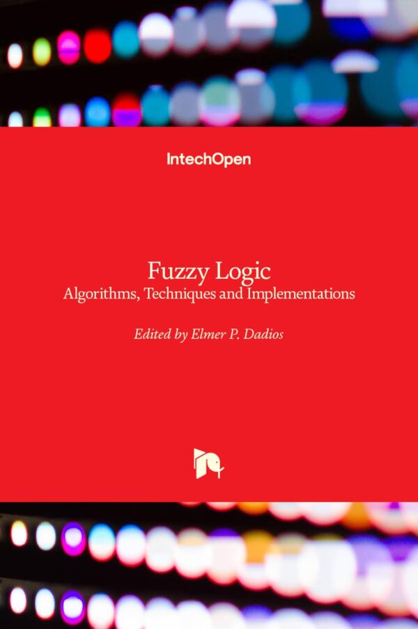 Fuzzy Logic: Algorithms, Techniques and Implementations