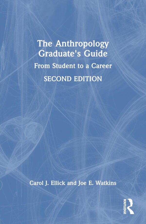 The Anthropology Graduate's Guide: From Student to a Career