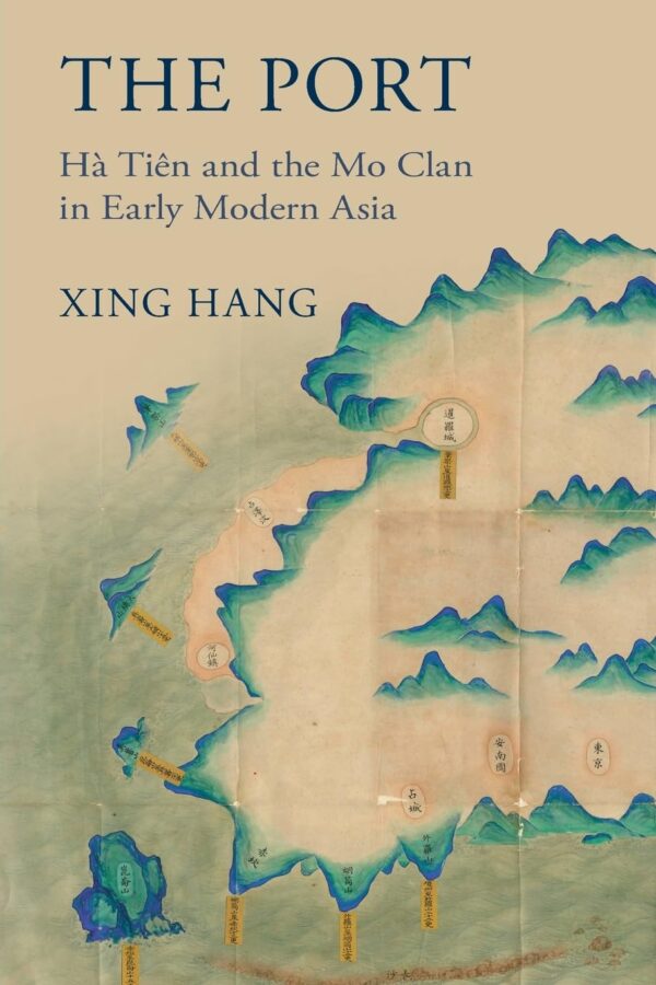 The Port: Hà Tiên and the Mo Clan in Early Modern Asia