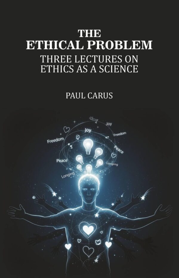 The Ethical Problem: Three Lectures on Ethics as a Science