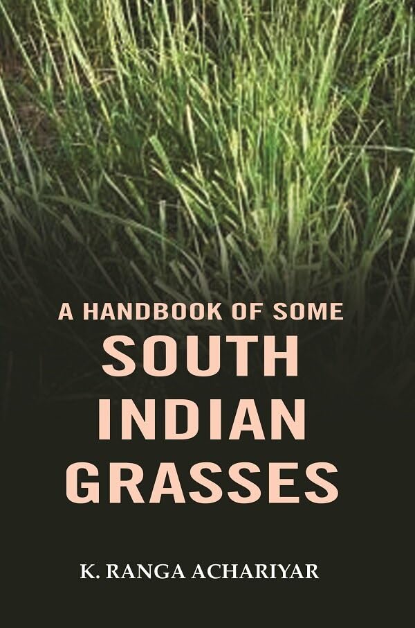 A handbook of some south Indian grasses [Hardcover]