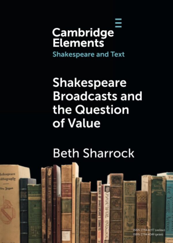 Shakespeare Broadcasts and the Question of Value (Elements in Shakespeare and Text)