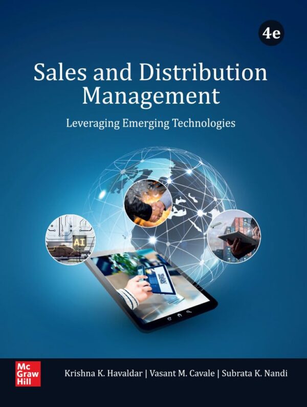 Sales and Distribution Management: Leveraging Emerging Technologies | 4th Edition | Krishna K. Havaldar, Vasant M. Cavale & Subrata Kumar Nandi