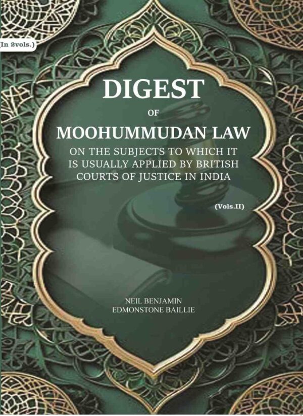 Digest of Moohummudan Law: on the subjects to which it is usually applied by British courts of justice in India Part 2nd [Hardcover]