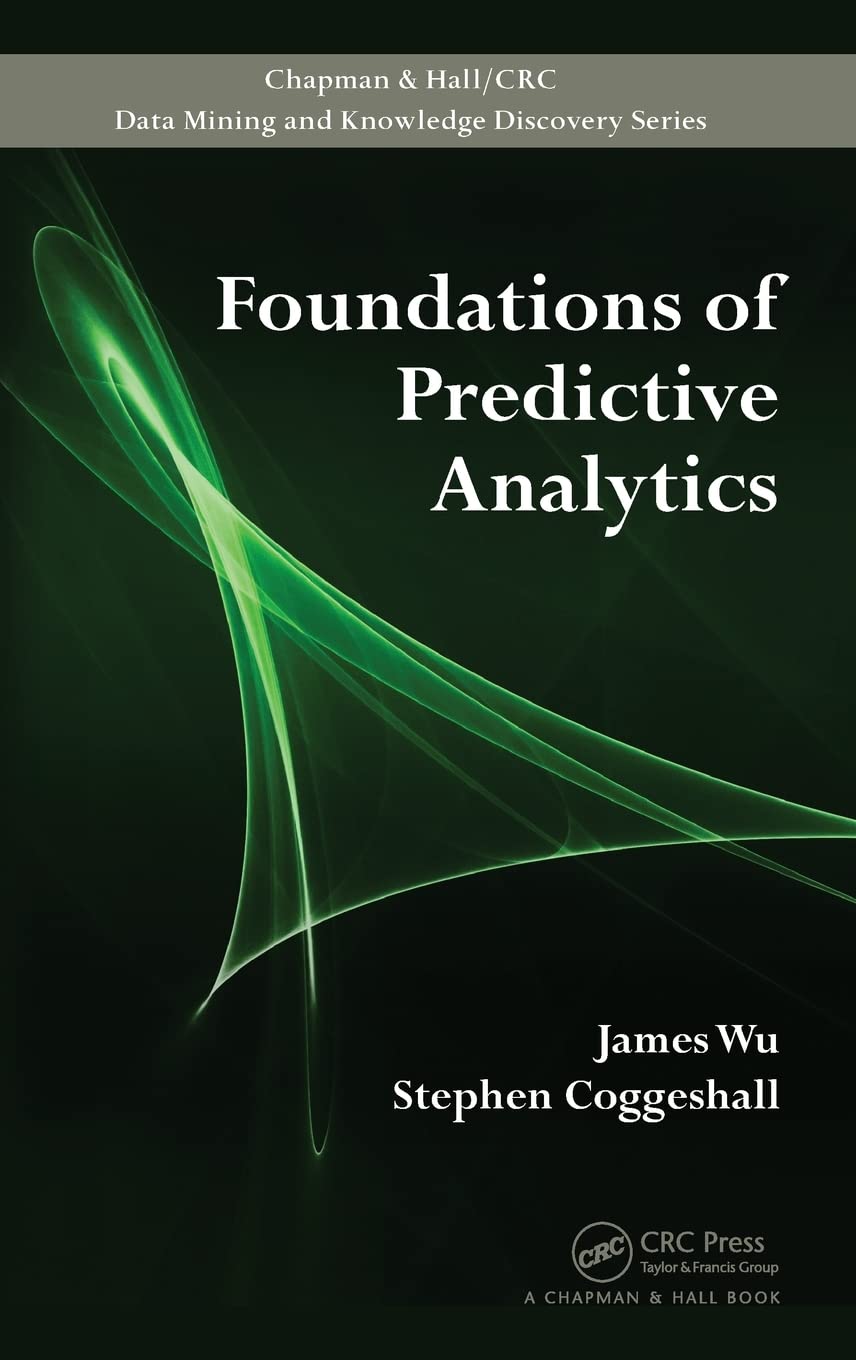 Foundations of Predictive Analytics (Chapman & Hall/Crc Data Mining and Knowledge Discovery)