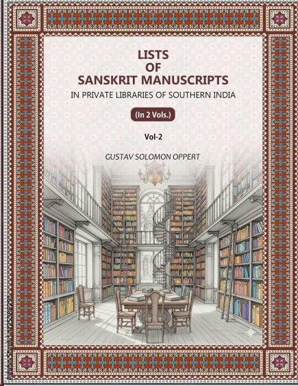 Lists Of Sanskrit Manuscripts: In Private Libraries Of Southern India 2nd