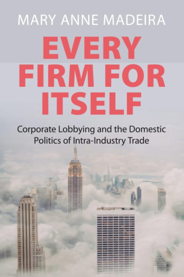 Every Firm for Itself: Corporate Lobbying and the Domestic Politics of Intra-Industry Trade
