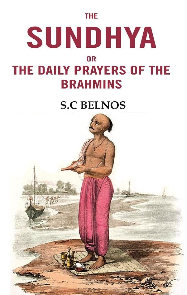 The Sundhya or the daily prayers of the Brahmins