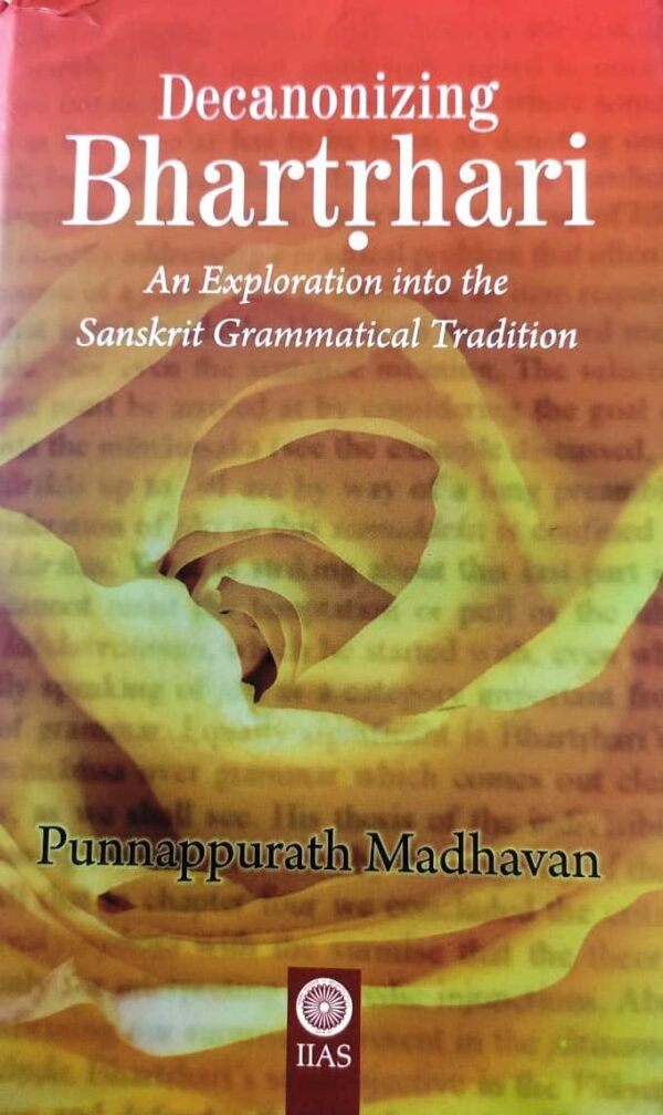 Decanonzing Bhartrhari an Exploration into the Sanskrit Grammatical Tradition