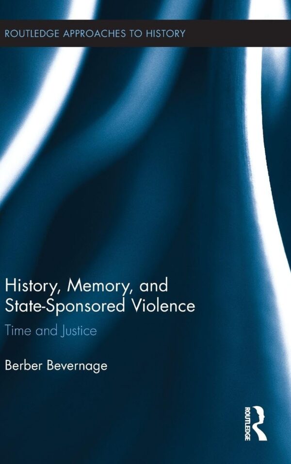 History, Memory, and State-Sponsored Violence: Time and Justice
