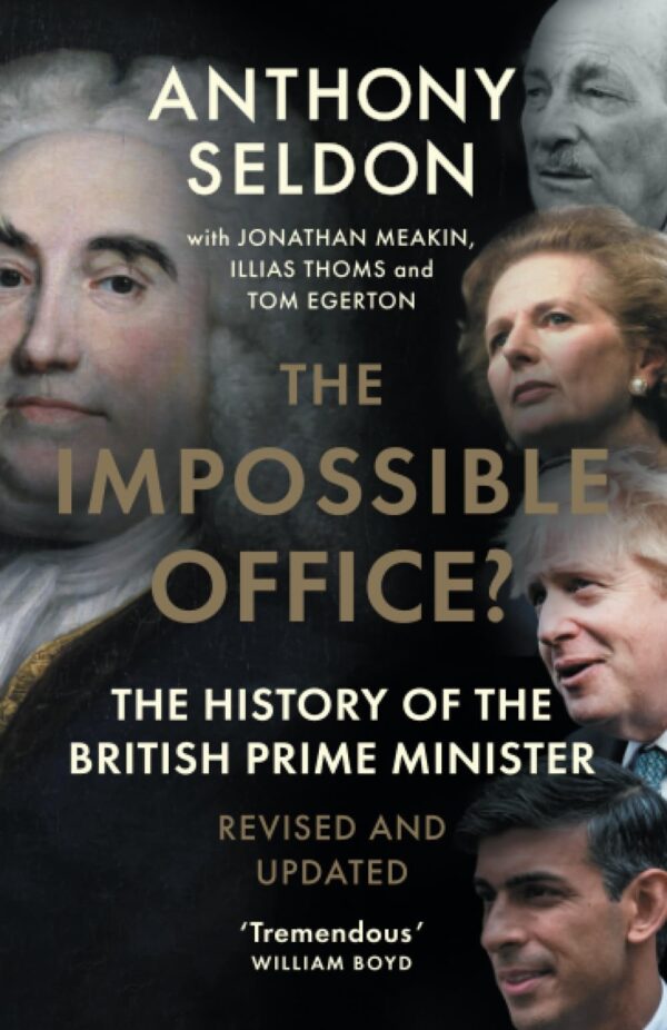 The Impossible Office?: The History of the British Prime Minister - Revised and Updated