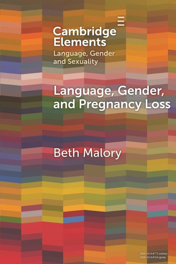 Language, Gender and Pregnancy Loss (Elements in Language, Gender and Sexuality)