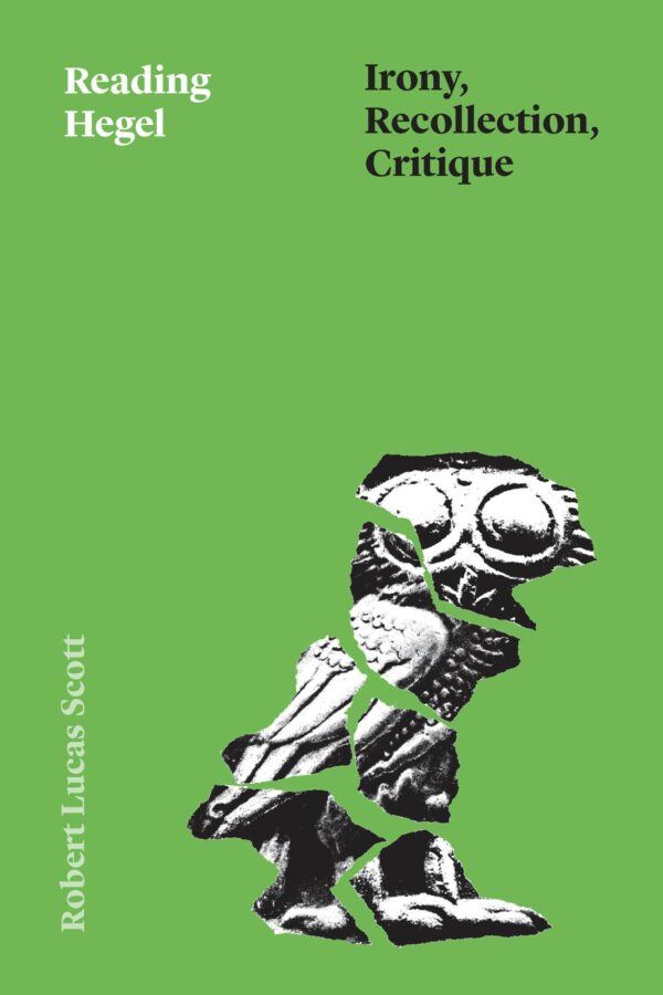 Reading Hegel: Irony, Recollection, Critique (Thinking Literature)