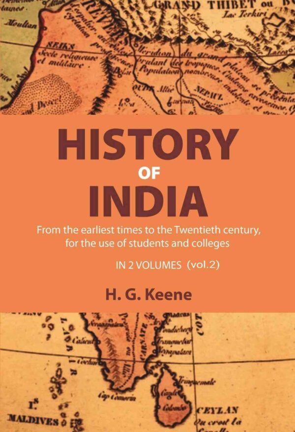History of India: From the earliest times to the Twentieth century, for the use of students and colleges 2nd