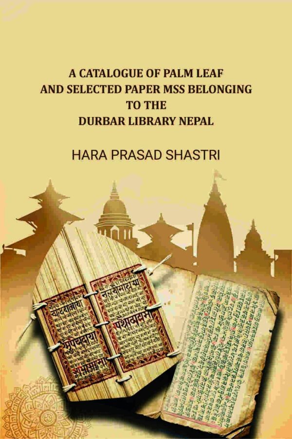 A Catalogue Of Palm Leaf And Selected Paper Mss Belonging To The Durbar Library Nepal [Hardcover]