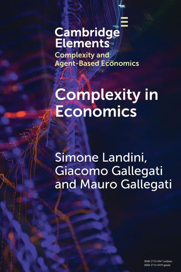 Complexity in Economics (Elements in Complexity and Agent-based Economics)