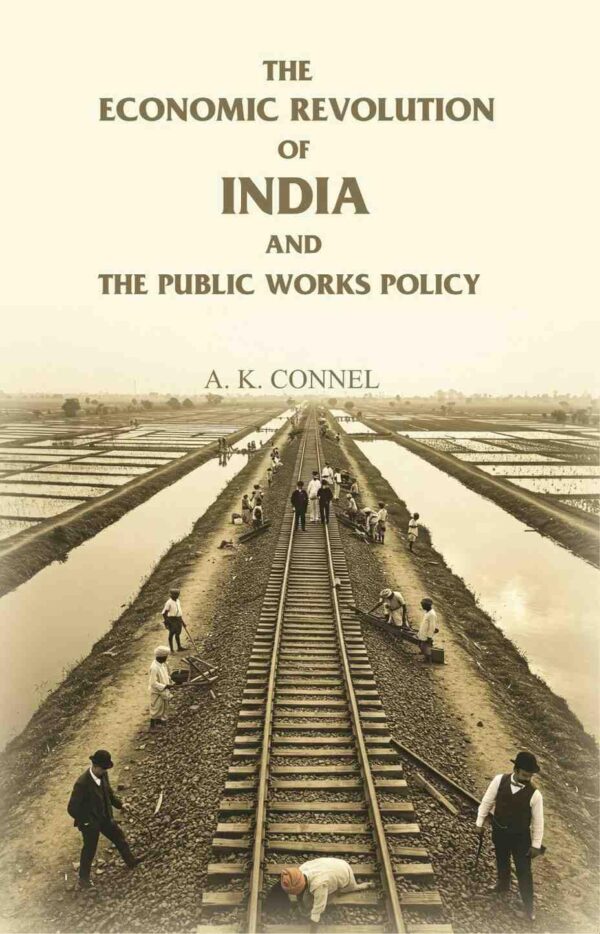 The Economic Revolution of India and the Public Works Policy [Hardcover]