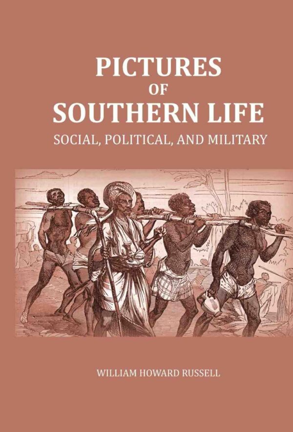 Pictures of Southern Life: Social, Political, and Military