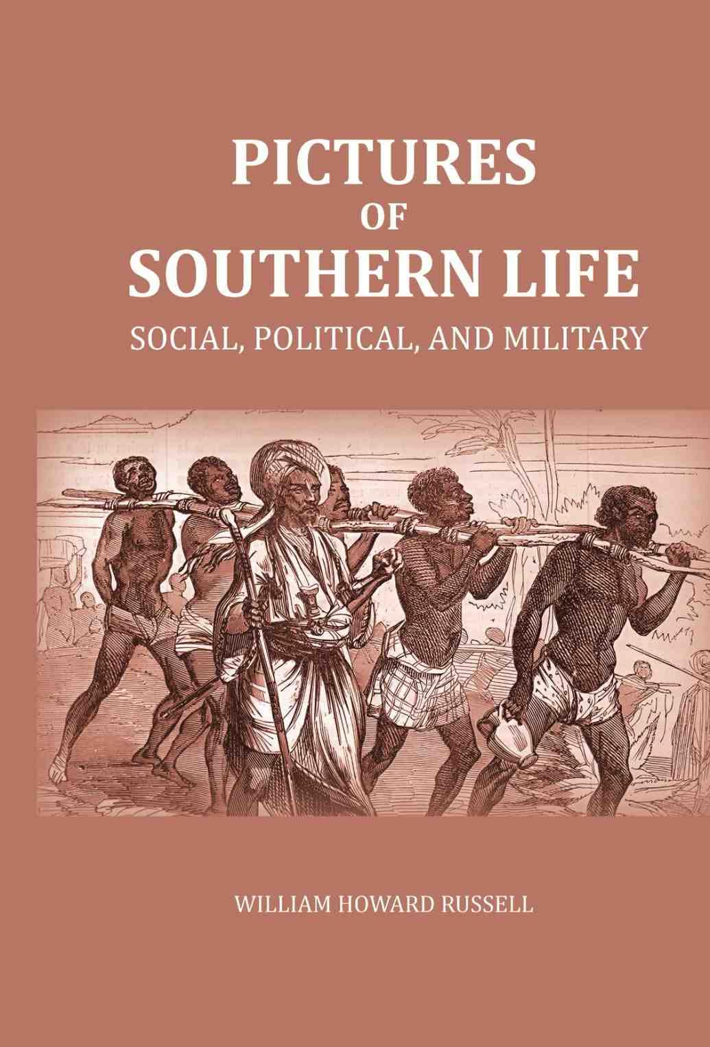 Pictures of Southern Life: Social, Political, and Military