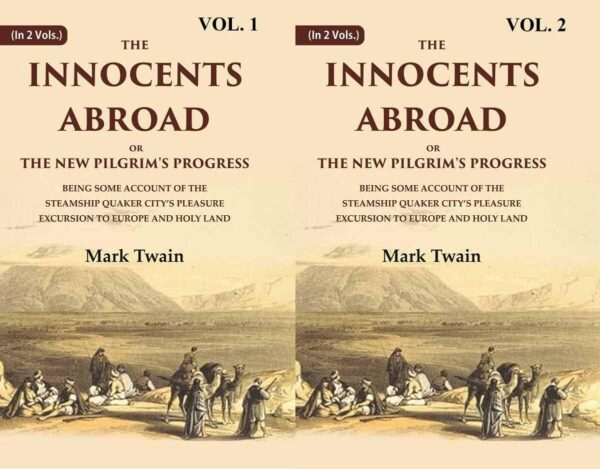 The Innocents Abroad or the New Pilgrim's Progress Being Some Account of the Steamship Quaker city’s Pleasure Excursion to Europe and Holy Land Volume In 2 Vols. (Set)