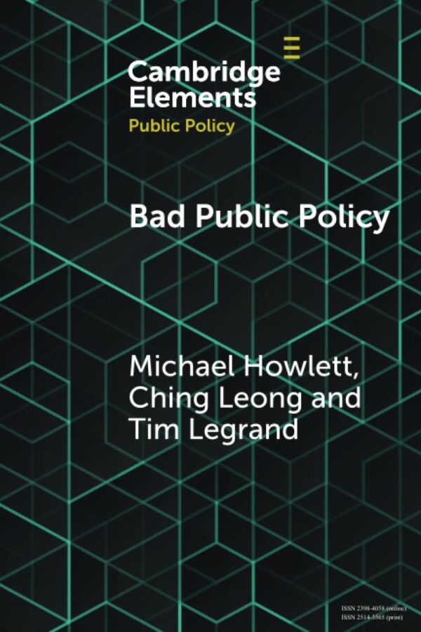 Bad Public Policy: Malignity, Volatility and the Inherent Vices of Policymaking (Elements in Public Policy)