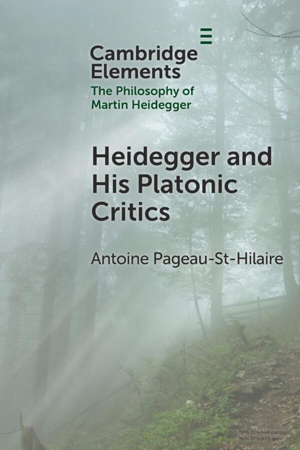 Heidegger and His Platonic Critics (Elements in the Philosophy of Martin Heidegger)
