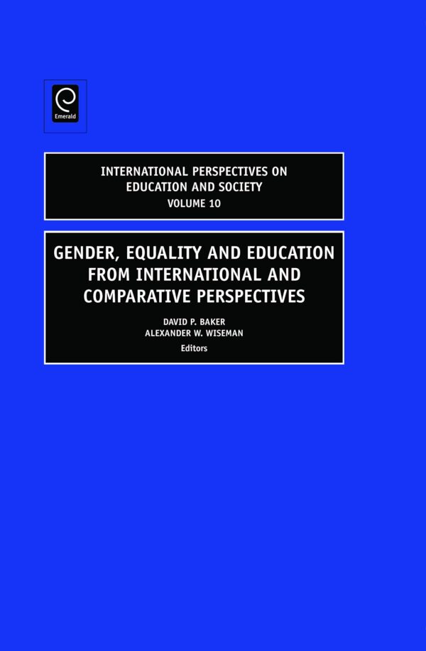 Gender, Equality and Education from International and Comparative Perspectives: 10 (International Perspectives on Education and Society)