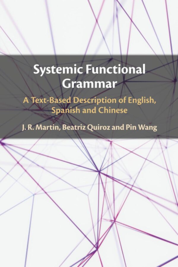 Systemic Functional Grammar: A Text-Based Description of English, Spanish and Chinese