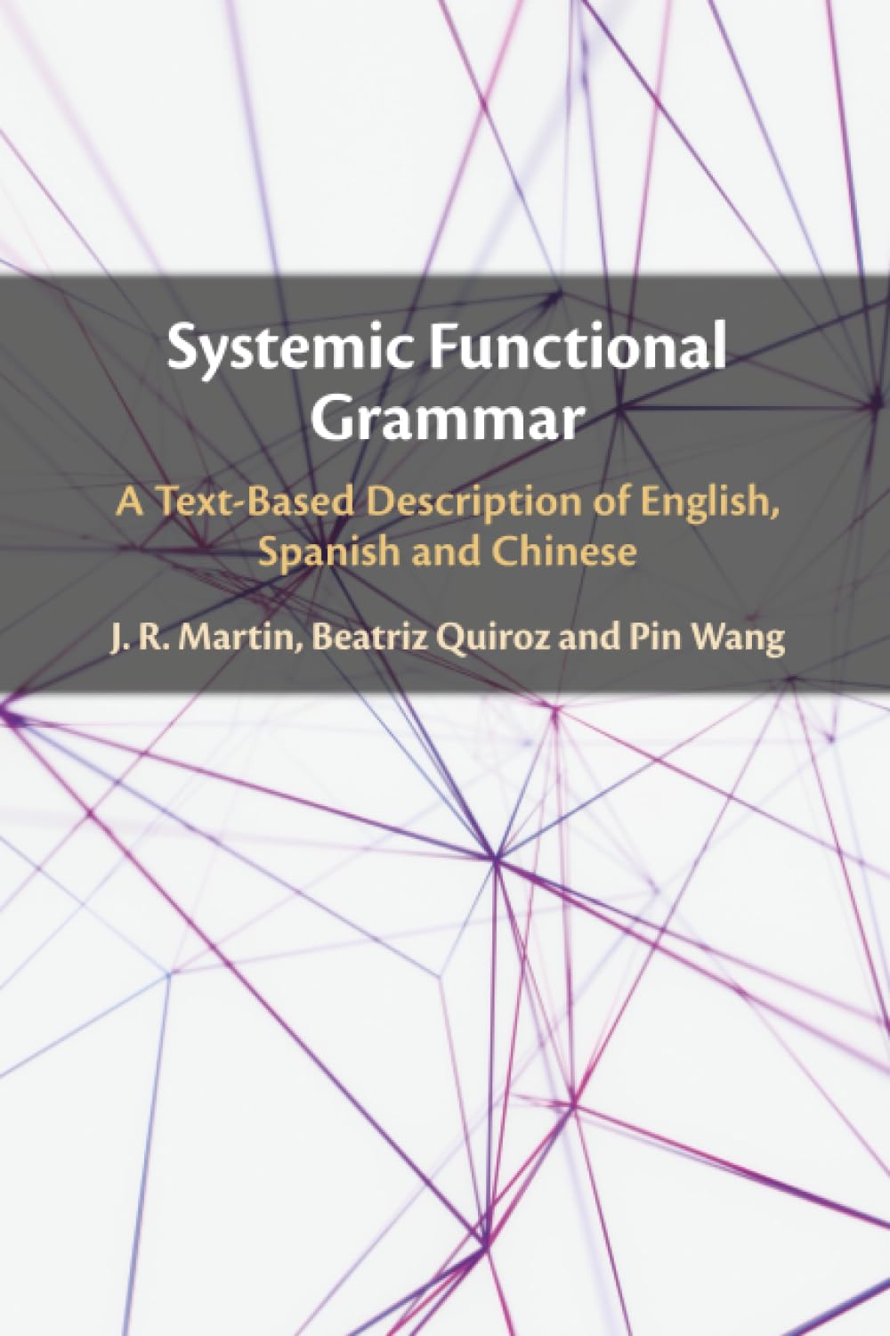 Systemic Functional Grammar: A Text-Based Description of English, Spanish and Chinese