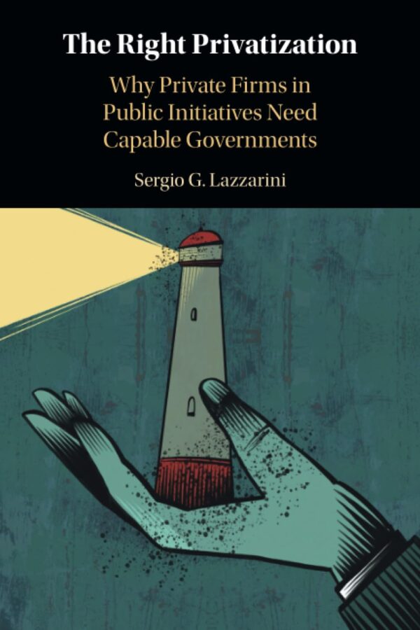 The Right Privatization: Why Private Firms in Public Initiatives Need Capable Governments