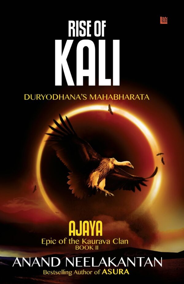 Rise Of Kali: Ajaya Series 2 | Anand Neelakantan | Mahabharat Retelling | Indian Mythological Book | Mahabharta | Book 2 of Ajaya Book Set | Author of Asura