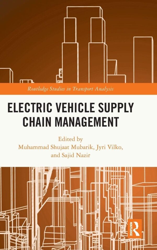 Electric Vehicle Supply Chain Management (Routledge Studies in Transport Analysis)