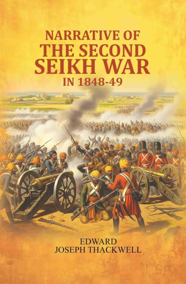Narrative of the second Seikh war- in 1848-49