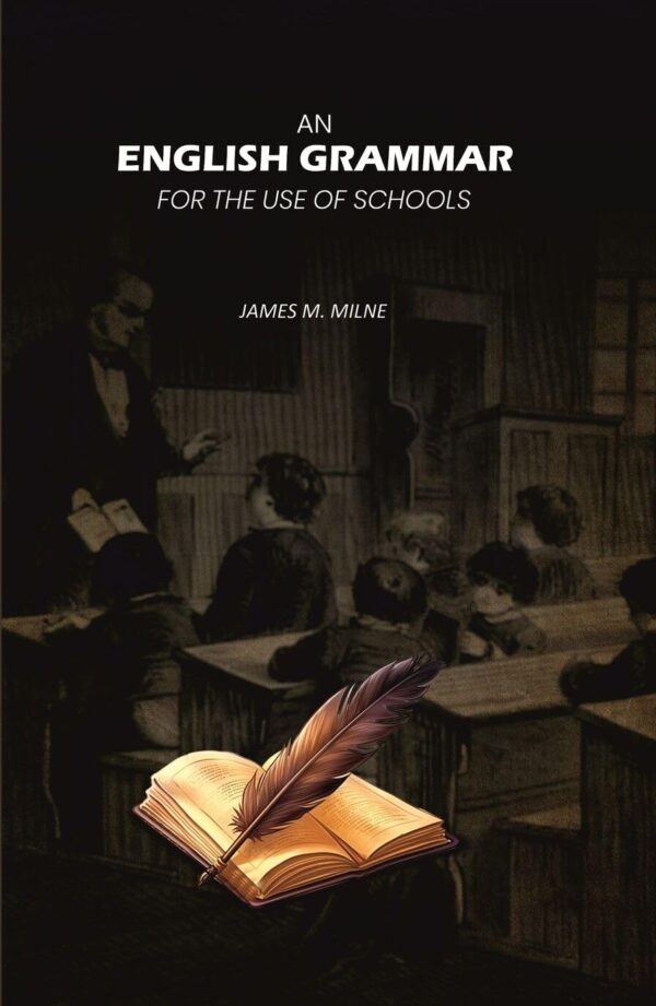 An English Grammar: For the Use of Schools [Hardcover]
