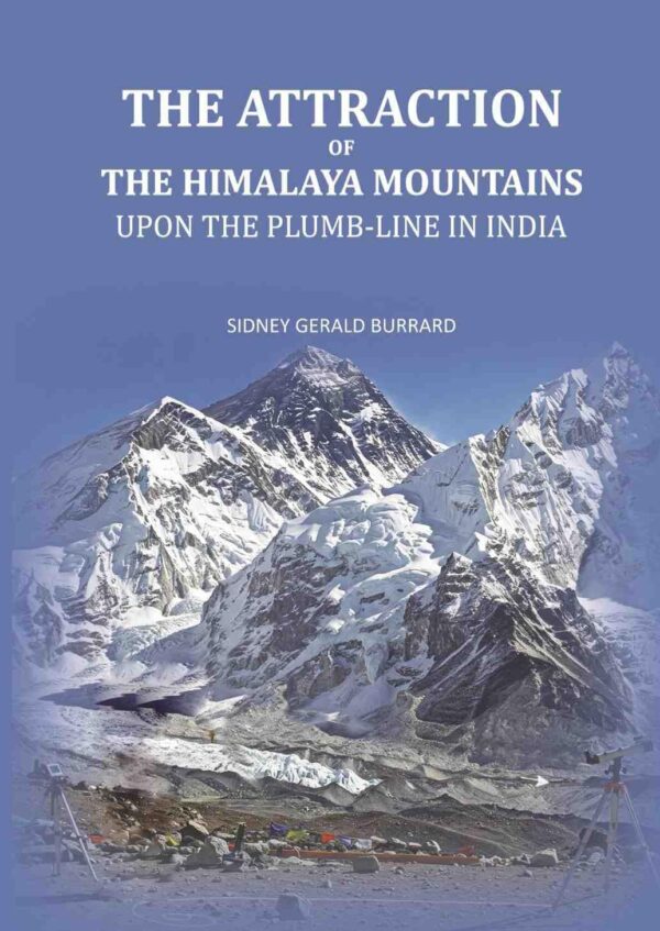 The Attraction of the Himalaya Mountains: Upon the Plumb-line in India [Hardcover]