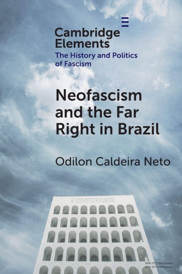 Neo-fascism and the Far Right in Brazil (Elements in the History and Politics of Fascism)