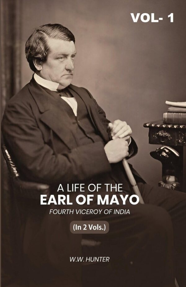 A Life of the Earl of Mayo Fourth Viceroy of India 1st