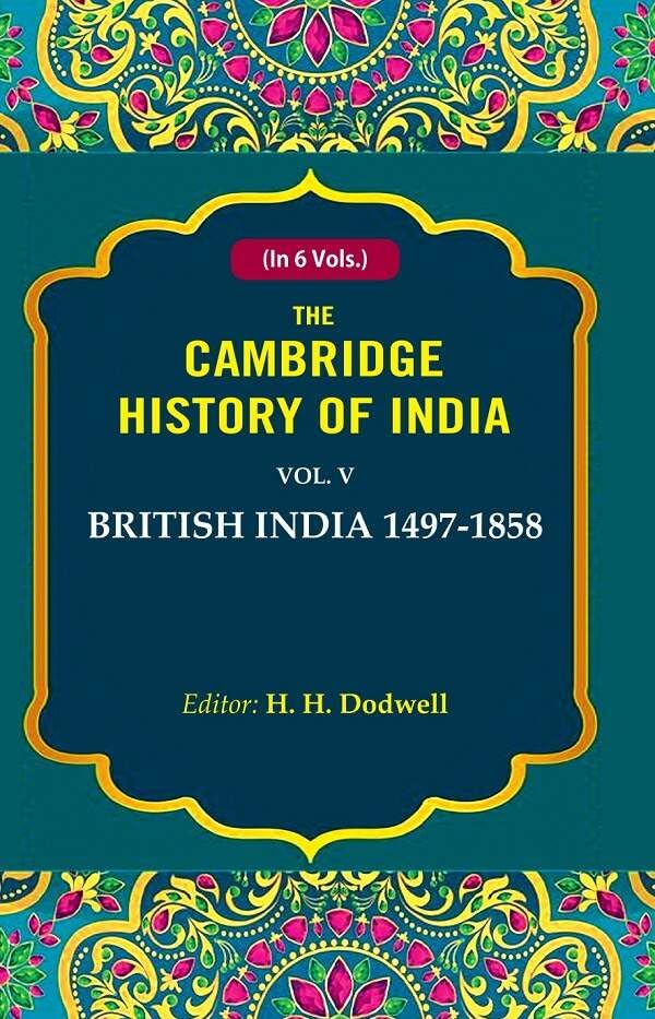 The Cambridge History of India: British India 1497-1858 5th