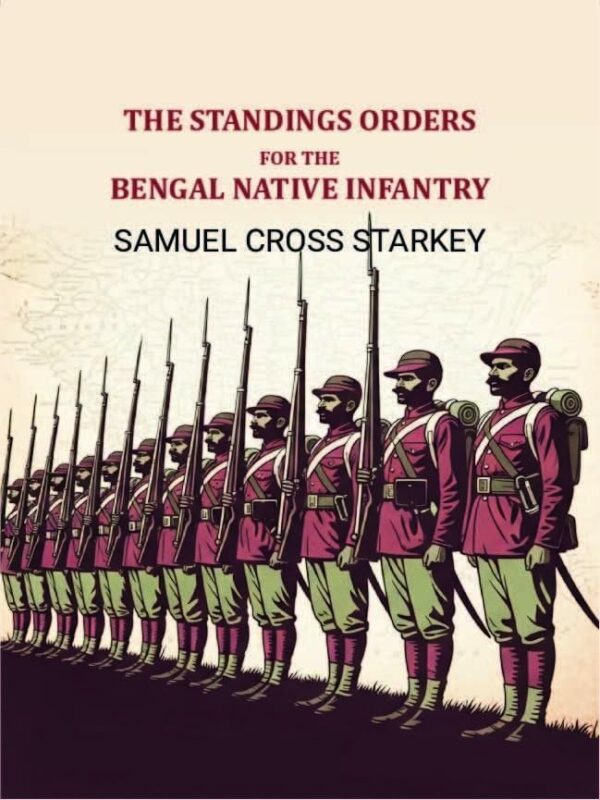 The standings orders for the Bengal native infantry [Hardcover]