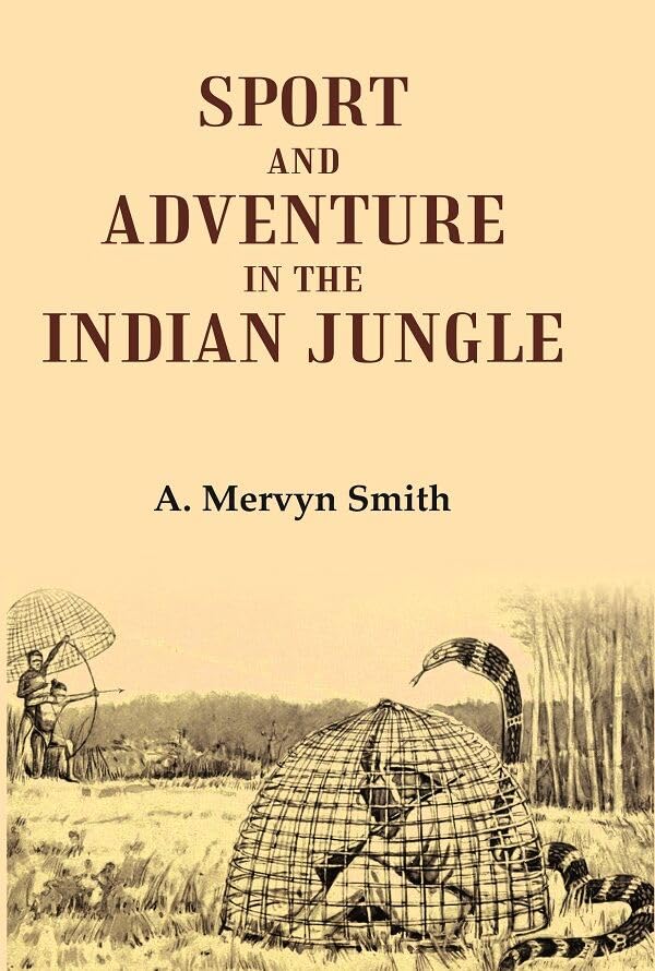 Sport and Adventure in the Indian Jungle [Hardcover]