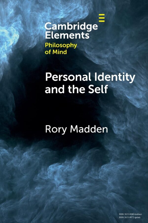 Personal Identity and the Self (Elements in Philosophy of Mind)